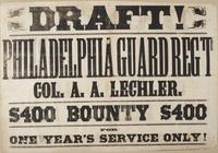 Draft! Philadelphia Guard Reg't : Col. A.A. Lechler. $400 bounty $400 For one year's service only!
