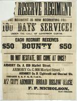 Gray Reserve Regiment : The regiment is now recruiting for 100 days' service! Under the call of Governor Curtin. Each recruit receives $50 bounty $50 Do not hesitate, but come at once! Armory Co. A, 810 Market Street, Armory Co. C, 808 Market Street, Armo