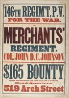 146th Regim't, P.V. for the war. : The Merchants' Regiment. Col. John D.C. Johnson $165 bounty Active men between the ages of 18 and 45 wanted. Head-quarters, 519 Arch Street