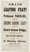 Grand leaping feat! : Professor Parsloe, makes his second daring leap! from the Girard Avenue Bridge, a distance of 60 feet, into the River Schuylkill! at half-past 4 o'clock, on Wednesday afternoon, July 31st, 1861.