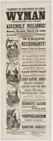 Wyman ventriloquist and wizard, : at Assembly Buildings! corner of Tenth and Chestnut Sts., Monday evening, March 14th, 1864 and continue twelve nights only, matinees on Wednesday and Saturday at three o'clock. Wyman's grand coup de etat in necromancy! He