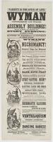 Wyman ventriloquist and wizard, : at Assembly Buildings! corner of Tenth and Chestnut Sts., every evening: at eight o'clock. Matinees on Wednesday and Saturday at three o'clock. Wyman's grand coup de etat in necromancy! He will perform some of the most wo