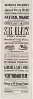 Learned canary birds! Immense powers of ventriloquism Natural magic and spirit rappings. Come and laugh : The celebrated and popular Sig. Blitz every evening, at half-past seven o'clock, and Wednesday and Saturday afternoons, at three o'clock. ... The eve