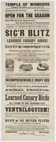 Sig'r Blitz the great magician and ventriloquist, with his learned canary birds! : will give his grand performances every eve'ng, commencing at 7 1/2 o'clk and on Wednesday and Saturday afternoons, at 3. Doors open one hour previously. Children, take your