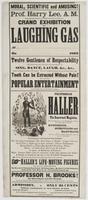 Moral, scientific and amusing! Prof. Harry Lee, A.M. : would respectfully announce to the citizens of this place that he will give a grand exhibition of laughing gas at [blank] on [blank] 1863 Twelve gentlemen of respectability will inhale the gas, who, w