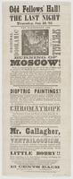 Odd Fellows' Hall! The last night Thursday, Jan. 22, '63. : The magnificent and original dioramic spectacle of the diorama of the burning of Moscow! ... To be preceded by an unsurpassed collection of dioptric paintings! ... The dioptrics will close with s