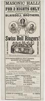 Masonic Hall! Manayunk For 2 nights only Wednesday and Thursday, Nov. 25th and 26th, 1863. : The original and only Blaisdell Brothers, and their troupe of Swiss bell ringers! In national Swiss costume Playing 239 bells ... The troupe will be aided and ass