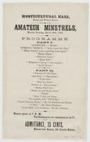 Horticultural Hall, Broad and Walnut Street. Amateur Minstrels, Monday evening, March 28th, 1864. : Programme. ... Doors open at 7 P.M. Performance to commence at 7 1/2. Admittance, 25 cents. Reserved seats, 25 cents extra.