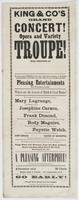 King & Co's Grand Concert! Opera and Variety Troupe! : will perform at [blank] [blank] The above named troupe would most respectfully announce to the ladies and gentlemen of this place that they will give one of the best and most pleasing entertainments e