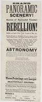 Grand panoramic scenery! : Comprising a series of splendid views! illustrating many of the principal events of the present great Rebellion! consisting of battles on land & sea, forts, vessels of war, &c. ... Astronomy Moveable astronomical diagrams of the