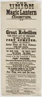 The Union magic lantern exhibition. : At [blank] Scene in the Great Rebellion The first act of treason. The insult to our flag. Fort Sumpter [sic]. Rebel encampment. Rebel fleet off Fort Pickens. The rip raps. Munson's Hill. Union pickets. ... Also a larg
