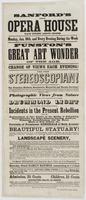 Sanford's new Opera House Race Street, above Second. Monday, Jan. 16th, : and every evening during the week Funston's great art wonder of the age. Change of views each evening! The new stereoscopian! which has produced an unparalleled sensation in San Fra