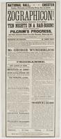 National Hall, Chester Tuesday, Wednesday and Thursday eve'gs, Feb. 23, 24 & 25. Zographicon! : A series of panoramic illustrations--of T.S. Arthur's Ten nights in a bar-room! John Bunyan's Pilgrim's progress, and other attractive scenes from life, charac