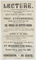 Lecture. : "Our glorious country, the United States, foretold in the Holy Scriptures," clearly delinieated, described & located, / by Prof. Strowbridge, chaplain from the United States Army. Proceeds for the sick, wounded and destitute soldiers. The profe