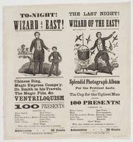 The last night! Wizard of the East! : Splendid photograph album for the prettiest lady, and a tin cup for the ugliest man besides 100 presents! ... Admission 25 cents.