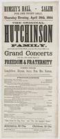 Rumsey's Hall, Salem for one night only, Thursday evening, April 28th, 1864 : The original Hutchinson Family, old folks and young folks, on their way west, will give one of their grand concerts and will sing their songs of freedom & fraternity Gems from L