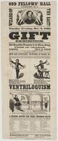 Odd Fellows' Hall Camden N.J. Wizard of the East! : Tuesday evening, Dec. 8, 1863 Gift exhibition. 150 beautiful presents to be given away free of charge. Tickets, only 25 cents which gives the holder an opportunity of obtaining a valuable present, worth 