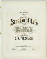 The stream of life / ballad composed by E. J. Fitzhugh.