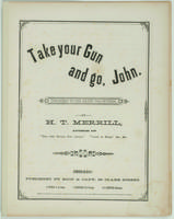 Take your gun and go, John. Inscribed to the Maine Volunteers.