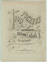 The two pickets: dedicated to the Union League of New England. Words and music by Ossian E. Dodge; and sung by him and Wm. Hayward, with immense success at their monster concert at Tremont Temple, Fast Evening, Boston, April 2d 1863.