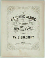 Marching along: the popular army song and chorus by Wm. B. Bradbury.