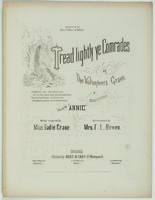 Tread lightly ye comrades or The volunteers grave. Song & chorus words by "Annie". melody suggested by Miss Sadie Crane. Arrangement by Mrs. F.L. Bowen.