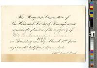 The Reception committee of the Historical Society of Pennsylvania requests the pleasure of the company of [Mr. Ferdinand J. Dreer] 1897 on Thursday evening, March 11th from eight until half-past eleven o’clock. 1300 Locust Street. [graphic].