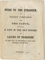 A Guide to the stranger, or Pocket companion for the fancy, : containing a list of the gay houses and ladies of pleasure in the city of brotherly love and sisterly affection.