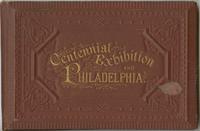 Centennial Exhibition and Philadelphia [viewbook] [graphic].