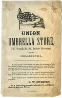 Union Umbrella Store, : 777 South 2d St. below German, lower side, Philadelphia. Having opened a new store, and taken the advantage of the hard times, by making my purchases exclusively for cash, I know I can sell my goods twenty per cent. cheaper than th