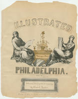 Illustrated Philadelphia. Vincit qui se vincit. Vol. IV. [graphic] / Collected from fugitive sources only by Chas. A. Poulson.