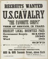 Recruits wanted for the U.S. Cavalry : "The favorite corps!" ... For further information apply at the recruiting rendezvous, 603 & 605 Sanson Street, above Sixth. John H. Nichols, Jr., 1st Lieut. 1st U.S. Cavalry Recruit'g Officer General Mounted Service.