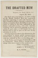 The drafted men! : Headquarters, Prov. Marshal, 16th Dist., Pa. August 22, 1863. For their own convenience, as well as that of the board, drafted men are requested, whether expecting to enter the service, pay three hundred dollars, furnish a substitute, o