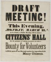 Draft meeting! : This evening, Monday, March 21, at 8 o'clock, a public meeting will be held at Citizens' Hall for the purpose of taking measures to raise a bounty for volunteers to fill the quota of our borough against the impending draft. Many citizens.