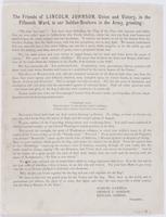 The Friends of Lincoln, Johnson, Union and victory, in the Fifteenth Ward, to our soldier-brothers in the Army, greeting: : "The time has come!" You have been defending the flag of the free with bayonet and bullet. You are now called upon to ballot-down t