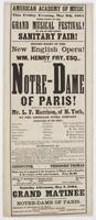 American Academy of Music. This Friday evening, May 6th, 1864 third night of the grand musical festival! In aid of the Great Sanitary Fair! : Second night of the new English opera! By Wm. Henry Fry, Esq., entitled Notre-Dame of Paris! Represented under th