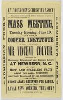 N.Y. Young Men's Christian Asso'n : The citizens of New York ... are invited to assemble in mass meeting, on Tuesday evening, June 10, at 8 o'clock, at Cooper Institute to listen to the statement by Mr. Vincent Colyer ... about the loyal Freedmen and thei