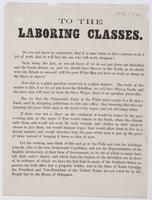 To the laboring classes. : Do you not know by experience that if a man wants to hire a person to do a job of work, that he will hire the one who will work cheapest ....