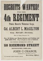 Recruits wanted! : For the 4th Regiment Penn'a Reserve Volunteer Corps, Col. Albert Magilton Gen. Mccall's Division, ... John C. Chance, Lieutenant Co. I, 4th Reg't, P.R.V.C., Recruiting Officer.