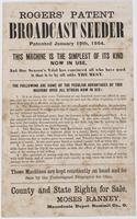 Rogers' patent broadcast seeder : patented January 19th, 1864. This machine is the simplest of its kind now in use, ... These machines are kept constantly on hand and for sale by the undersigned proprietor for Ohio. County and state rights for sale. / Mos