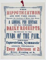 The Hippotheatron and New York Cirque, opposite the Academy of Music, 14th Street : a liberal per centage of the gross daily receipts is given to the funds of the fair : grand equestrian, gymnastic and acrobatic performances ...