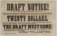 Draft notice! : All those liable to draft, who have not yet paid their twenty dollars, are hereby notified to do so at once, to Wm. L. Brown, treasurer, corner of Market and Center Streets, or to the committee. If there is not a general response, the draf