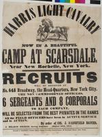 Harris Light Cavalry : now in a beautiful camp at Scarsdale, near New Rochelle, New York. Recruits will be received at No. 648 Broadway, the head-quarters, New York City. The non commissioned officers, 6 sergeants and 8 corporals to each company, will be 