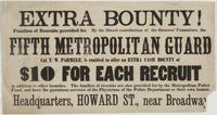 Extra bounty! : Families of recruits provided for. By the liberal contribution of the Grocers' Committee, the Fifth Metropolitan Guard Col. T.W. Parmele, is enabled to offer an extra cash bounty of $10 for each recruit in addition to other bounties. The f