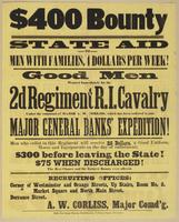 $400 bounty State aid to men with families, 4 dollars per week! : Good men wanted immediately for the 2d Regiment R.I. Cavalry under the command of Major A.W. Corliss, which has been ordered to join Major General Banks' expedition! Men who enlist in this 