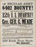 Regular Army! $402 bounty! Men wanted for the 12th U.S. Infantry! : Now in the Army of the Potomac under Gen. Geo. G. Meade General orders, no. 190. War Department, Adjutant General's Office, Washington, June 25, 1863. For recruiting the regular army. Ord