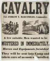 Cavalry Col. Andrew T. McReynolds, commander. : A few suitable men wanted to be mustered in immediately, horses and equipments furnished They will be sent into camp and taken care of as soon as enrolled.