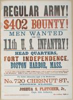 Regular Army! $402 bounty! Men wanted for the 11th U.S. Infantry! : Head quarters, Fort Independence, Boston Harbor, Mass. Until the 25th of September, 1863, $402 bounty will be paid to each accepted recruit in this regiment. Enlist at once, and secure th