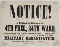 Notice! : A meeting of the citizens of the 4th prec., 24th Ward, will be held at the house of John Cruise, West Falls of Schuylkill, on the evening of [blank] for the purpose of forming a military organization, in accordance with the proclamation of the g