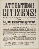 Attention! Citizens! : The president calls, by proclamation, for 100,000 men! 50,000 from Pennsylvania! 30,000 from Ohio! 10,000 from W. Virginia! 10,000 from Maryland! Every patriot citizen is called upon to meet his fellow-citizens in council, at 8 o'cl